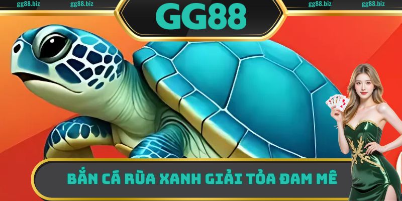 bắn cá rùa xanh
